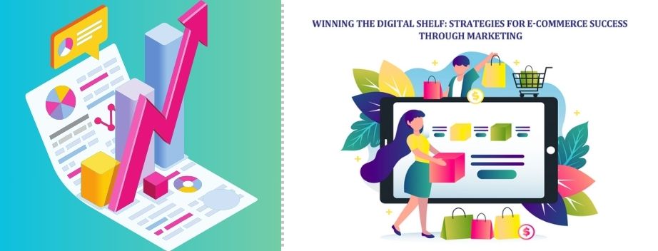 Winning the Digital Shelf: Strategies for E-commerce Success through Marketing